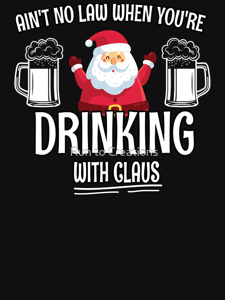 Aint No Law When youre drinking with Claus - Ugly Christmas Clause Beer