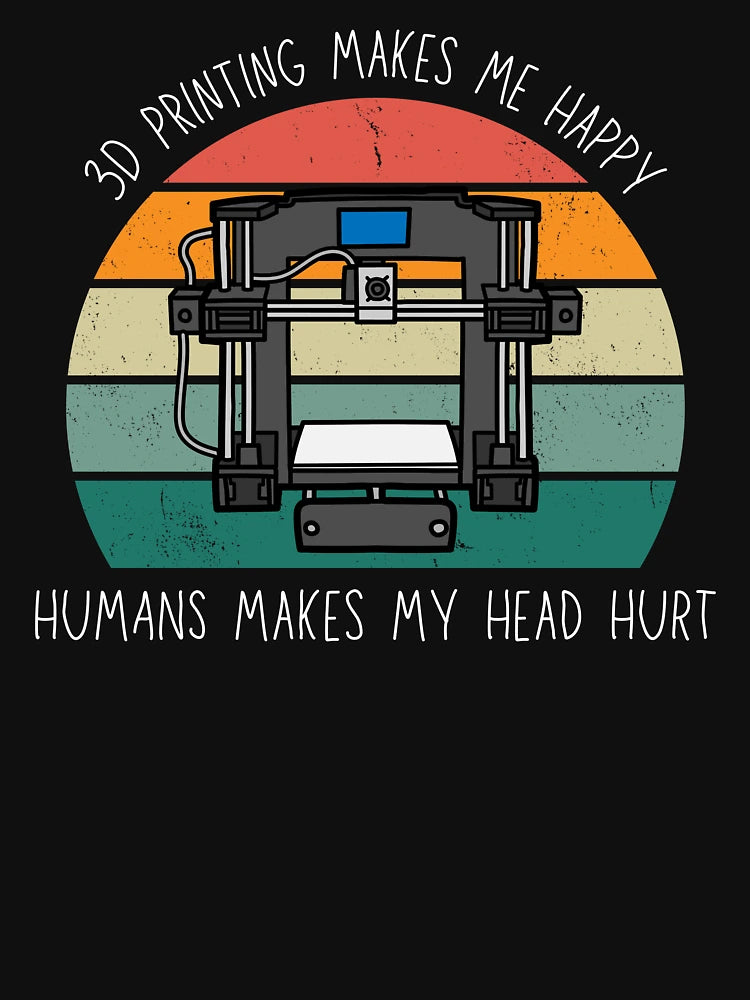 3D Printing Makes Me Happy. Humans Make My Head Hurt