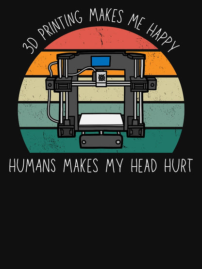 3D Printing Makes Me Happy. Humans Make My Head Hurt