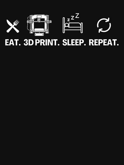Eat 3D Print Sleep Repeat