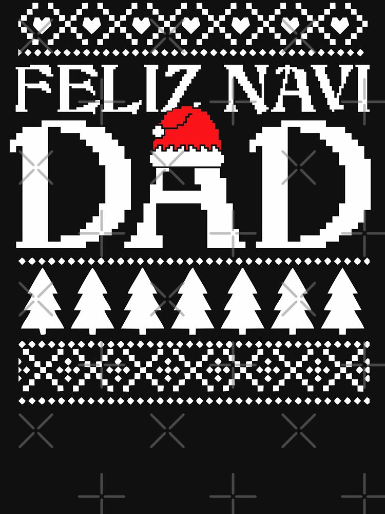 Feliz Navi Dad Hispanic Ugly Christmas Sweater Funny Gift For Latin Father
