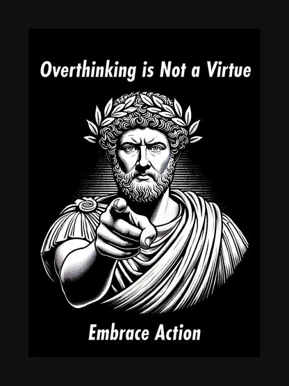 Overthinking is not a virtue - Stoic Philosophy