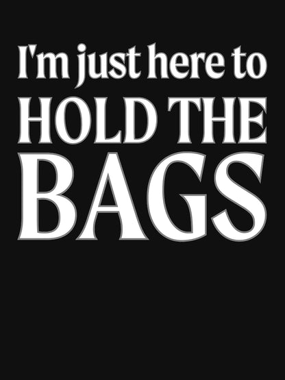 I'm Just Here to Hold the Bags!
