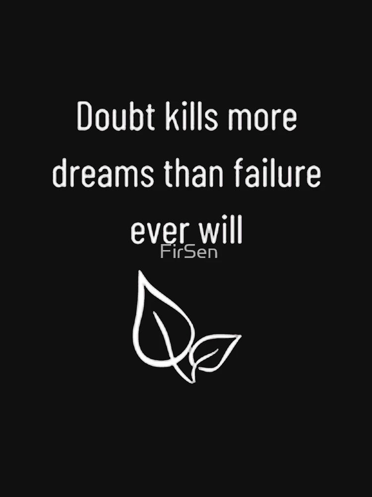 Doubt Kills More Dreams than Failure Ever Will Inspirational Canvas Motivational T-shirt Cute Design Gift For Friends