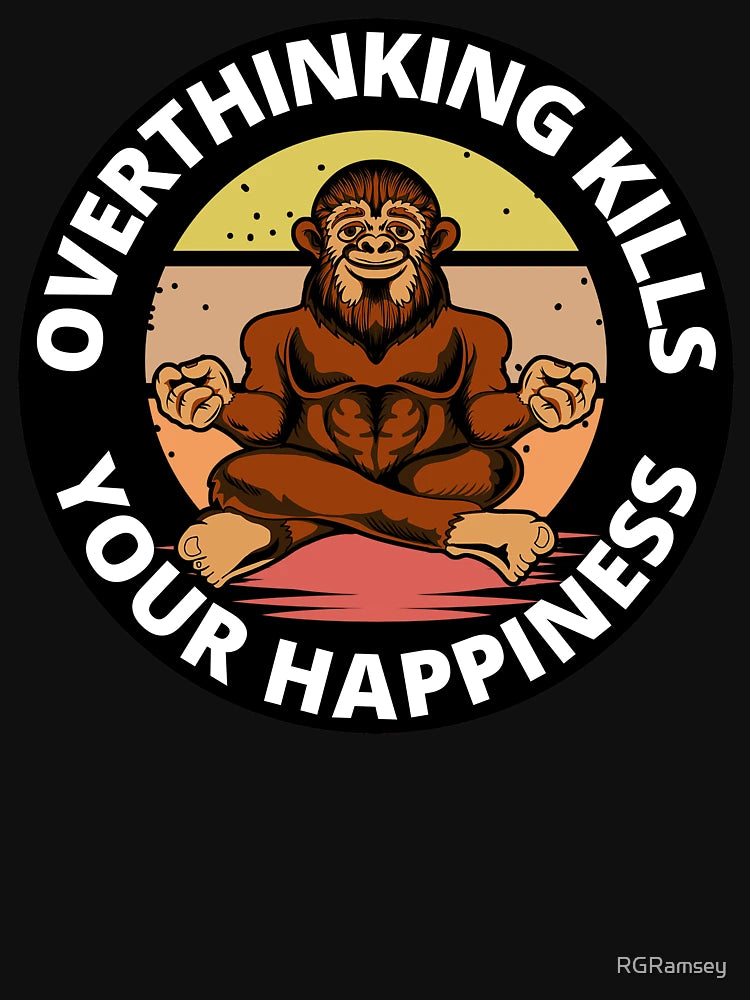 Overthinking Kills Your Happiness Meditating Bigfoot Funny Saying