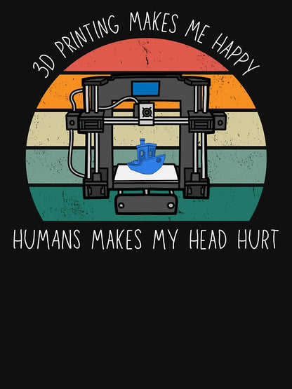 3D Printing Makes Me Happy. Humans Make My Head Hurt