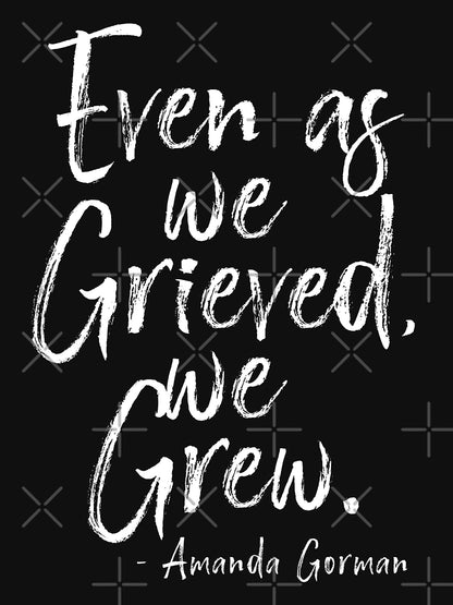 Even as we grieved, we grew by Amanda Gorman Poet Laurate
