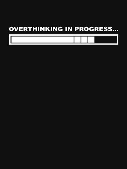 Overthinking In Progress