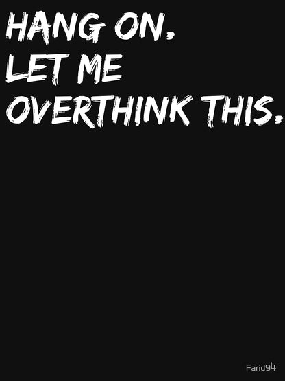 Hang on Let me Overthink This Funny Saying Gift