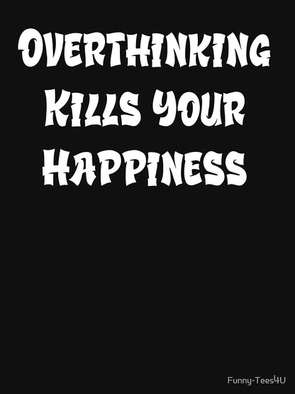 Overthinking Kills Your Happiness: Stop Overthinking
