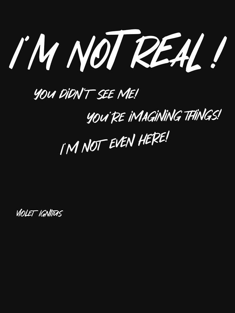 I'm Not Real!!!