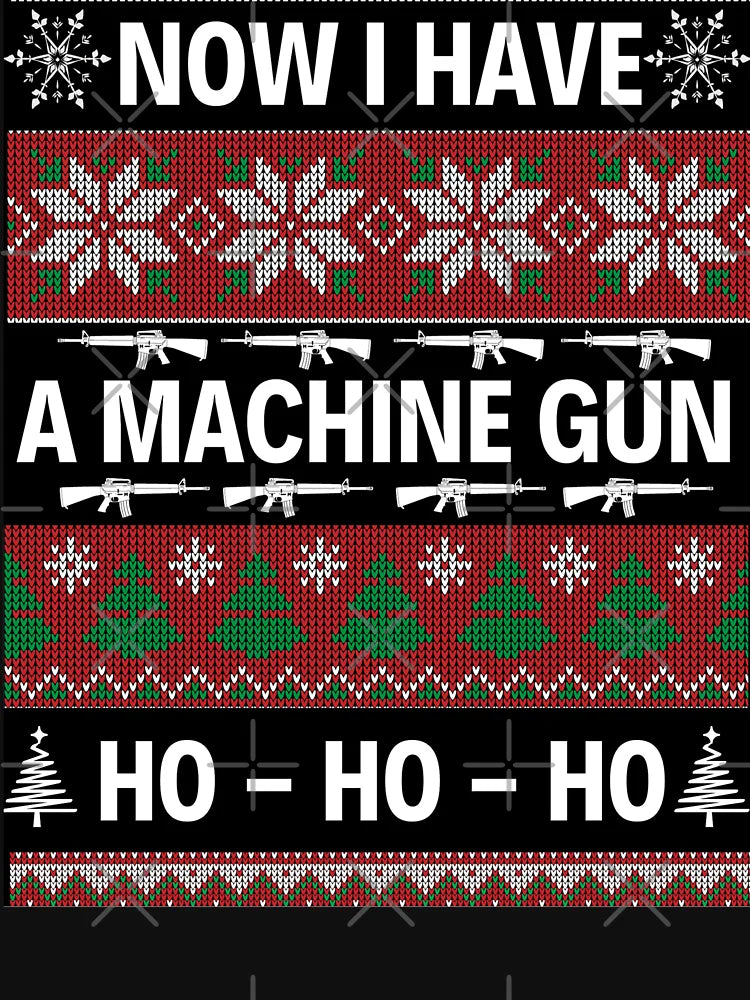 Now I Have A Machine Gun Ho Ho Ho Funny Quotes Christmas Sweatshirt