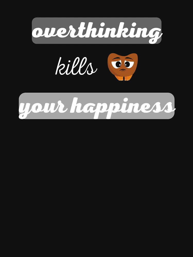 overthinking kills your happines breed T-Shirt
