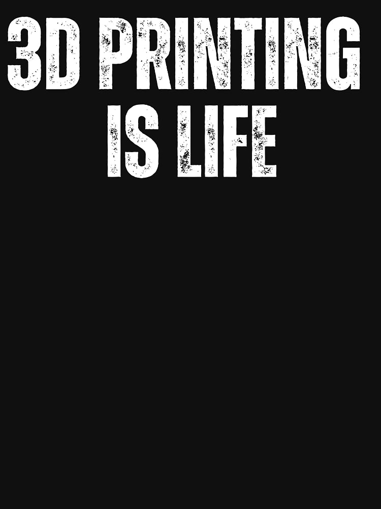 3D Printing Is Life