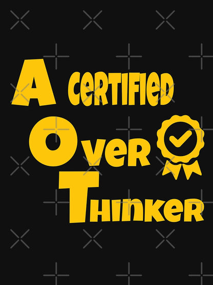A certified overthinker