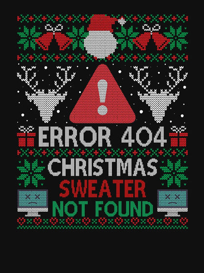 Error 404 Funny Xmas Not Found Ugly Christmas Sweater Sweatshirt
