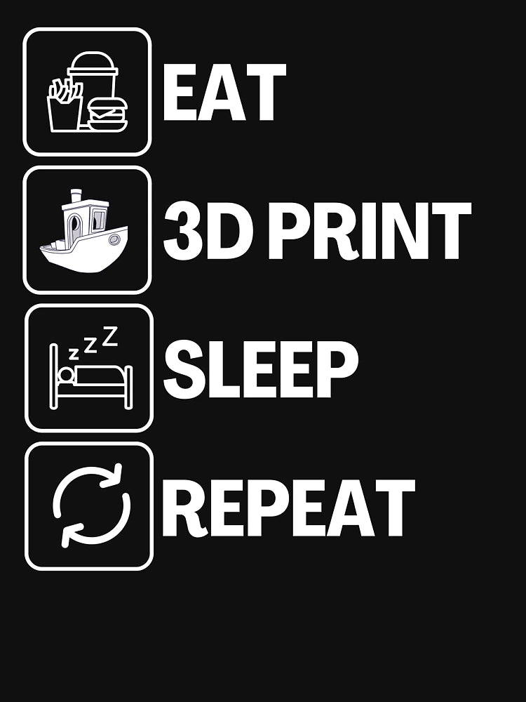 Eat Sleep 3D Print Repeat