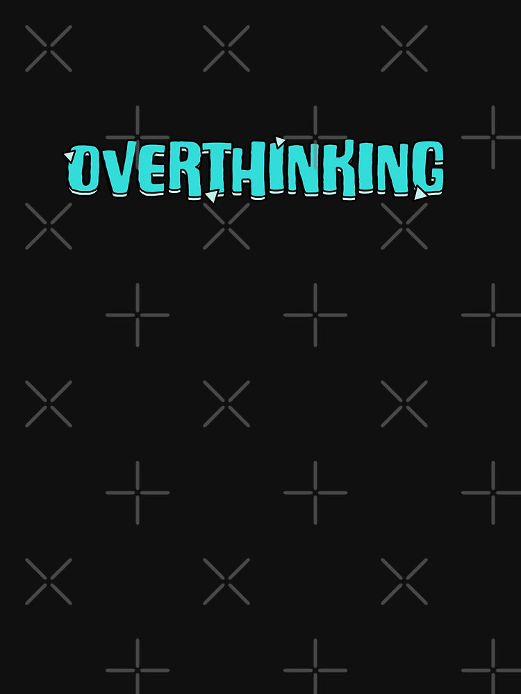 Overthinking (blue)