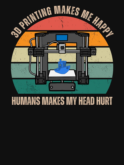 3D Printing Makes Me Happy. Humans Make My Head Hurt