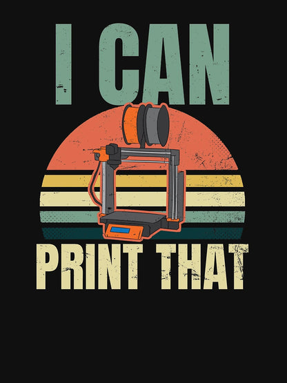3D Printing Shirt | Vintage I Can Print That Gift