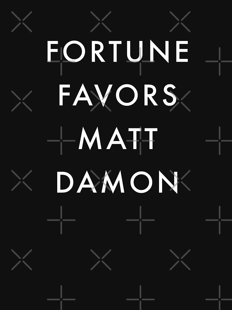 Fortune Favors Matt Damon