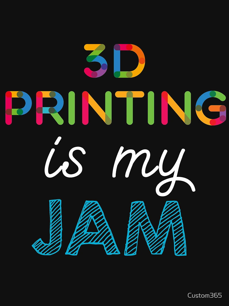 3D Printing is my Jam. Funny 3D Printing Design