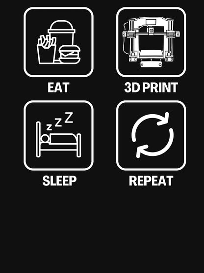 Eat  3D Print Sleep Repeat