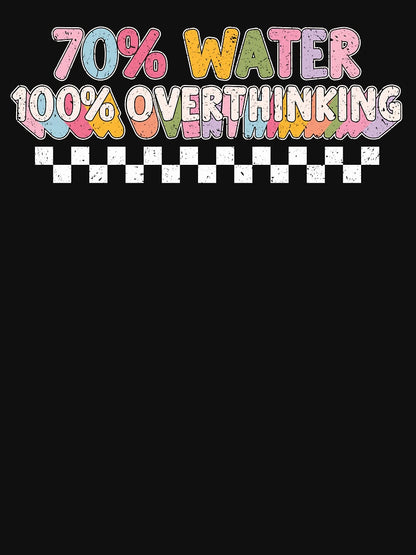 70% Water 100% Overthinking Vintage Quote