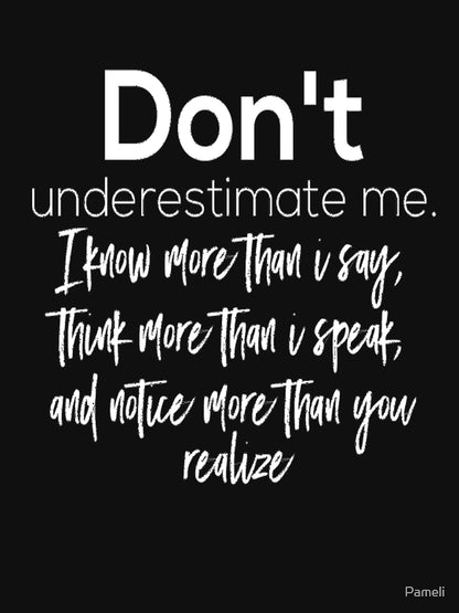 Don't underestimate me. Funny creative design for school and more.