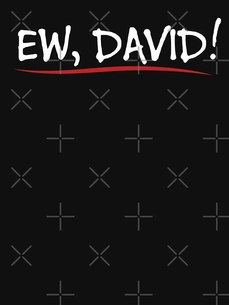 Ew David funny expression