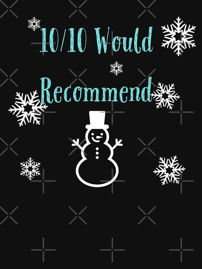 10/10 Would Recommend with Snowman and Snowflakes