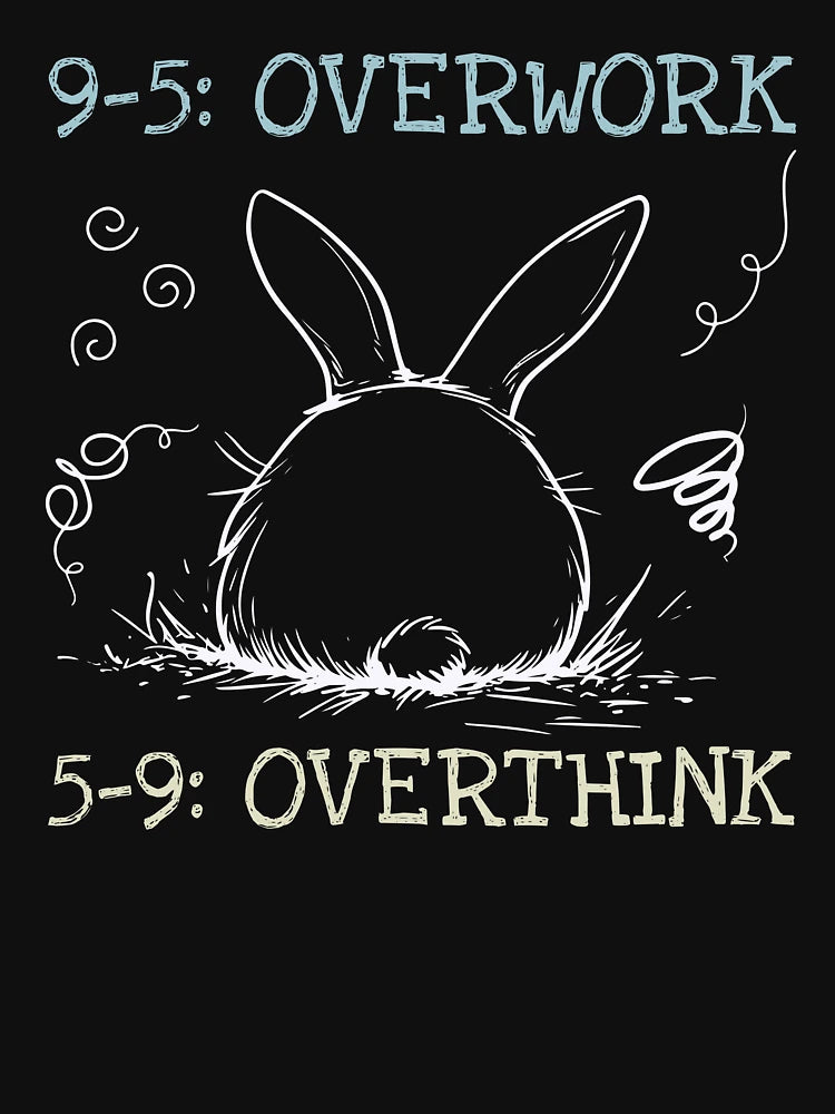 9-5: Overwork 5-9: Overthink Mental Health Employee