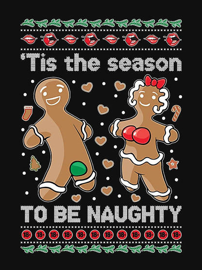 Gingerbread 'Tis The Season To Be Naughty Ugly Christmas