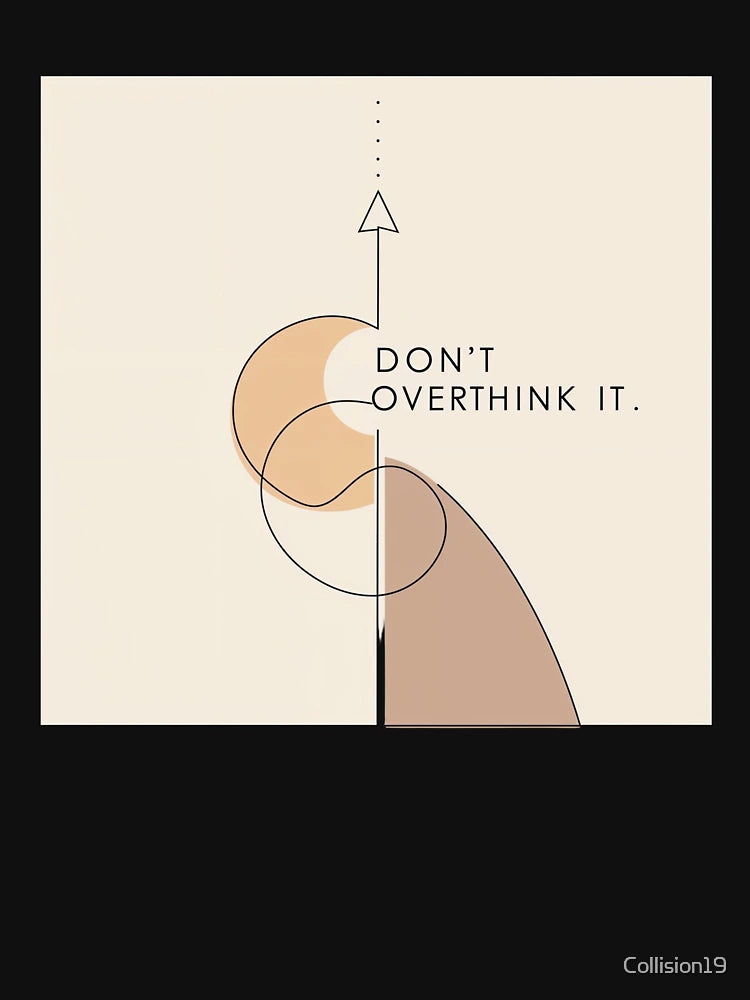 Don’t Overthink It Shirt – Minimalist Wellness Quote Tee – Modern Calm Anxiety