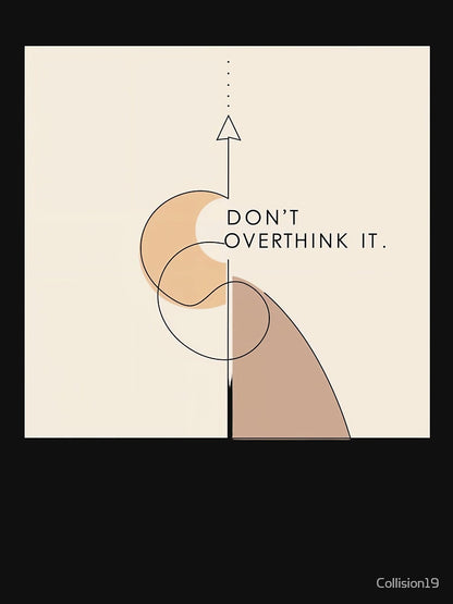 Don’t Overthink It Shirt – Minimalist Wellness Quote Tee – Modern Calm Anxiety