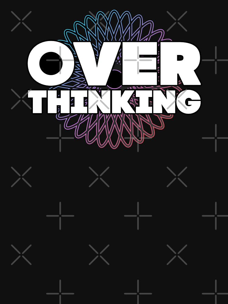 Overthinking is my Superpower | Over Thinker
