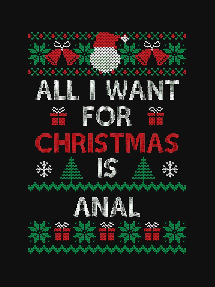 All I Want For Christmas Is Anal Funny Ugly Sweater Xmas