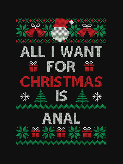 All I Want For Christmas Is Anal Funny Ugly Sweater Xmas