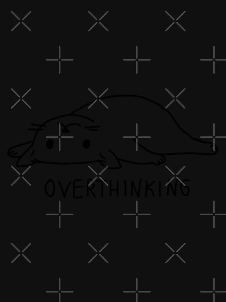 overthinking