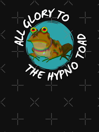 All Glory To The Hypno Toad!