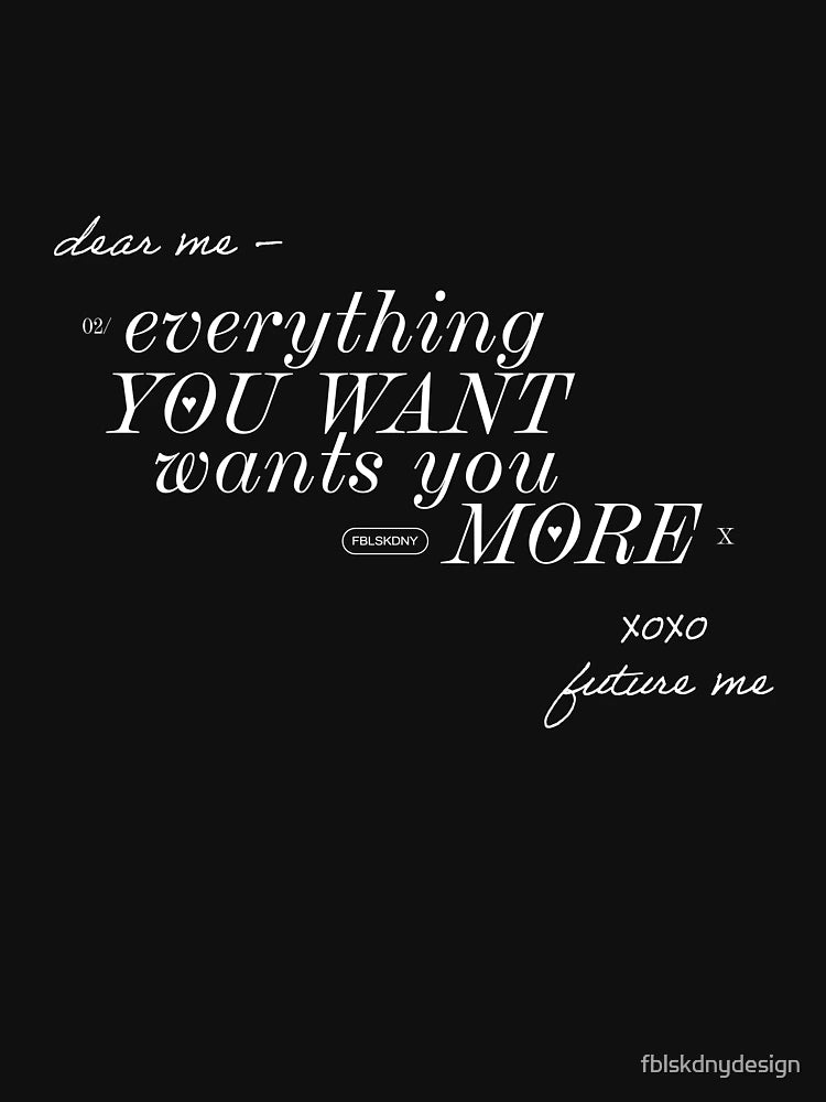 everything you WANT, wants you MORE - typography art