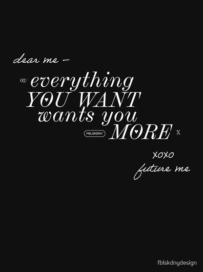 everything you WANT, wants you MORE - typography art