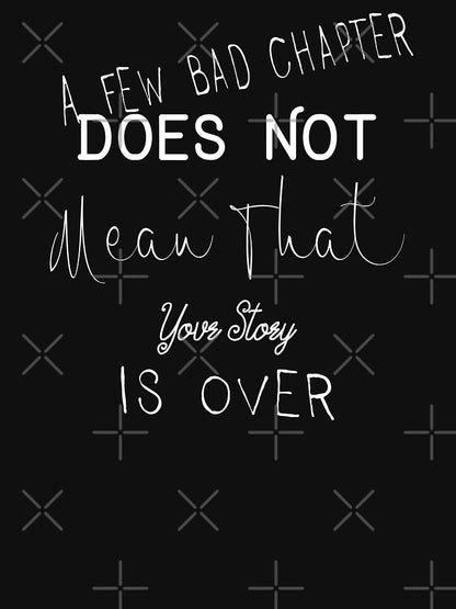 A Few Bad Chapter Does Not Mean That Your Story Is Over