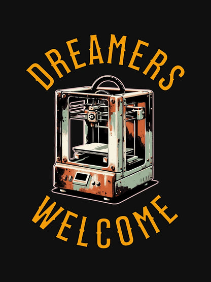 Dreamers Welcome - 3D Printing and Creativity