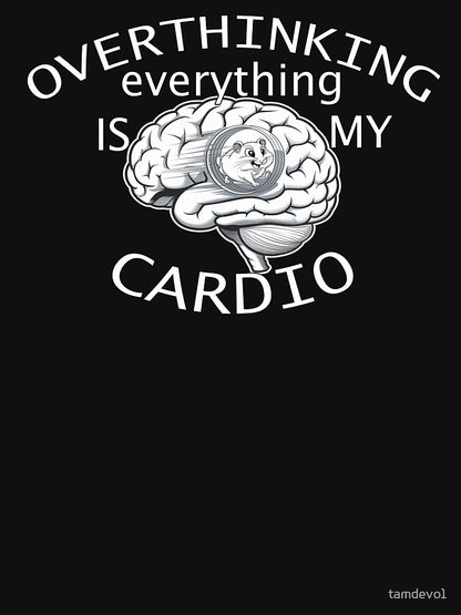 Overthinking Is My Cardio Funny Sarcasm