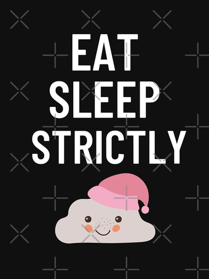 Eat Sleep Strictly