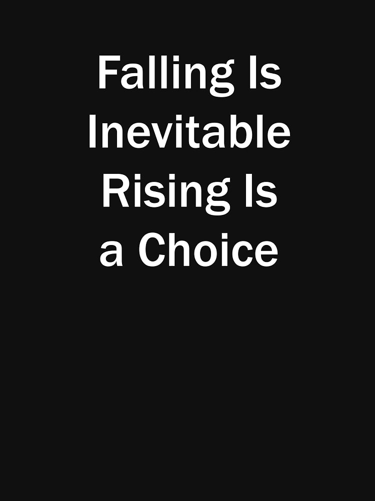 Falling Is Inevitable Rising Is A Choice