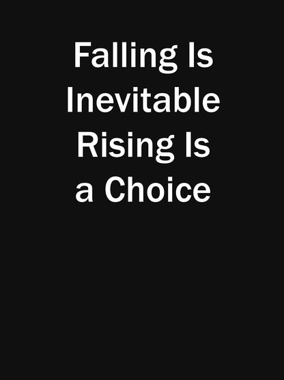 Falling Is Inevitable Rising Is A Choice