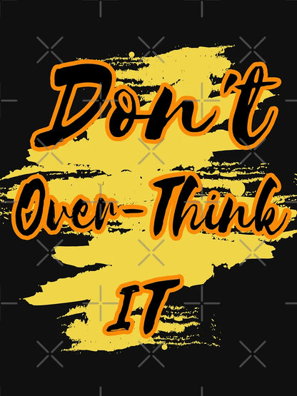 Don't Overthink It