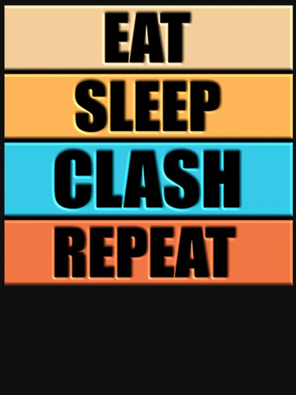 3D DESIGN - EAT SLEEP CLASH REPEAT - Funny
